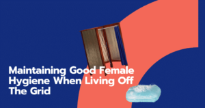 female hygiene living off the grid