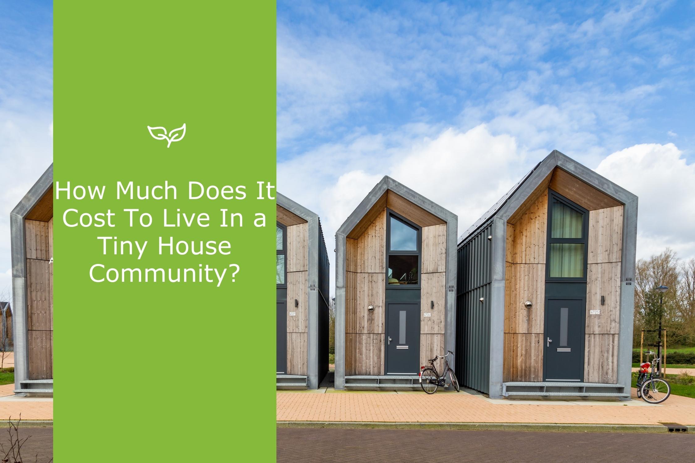 How Much Does It Cost To Live In A Tiny House Community?