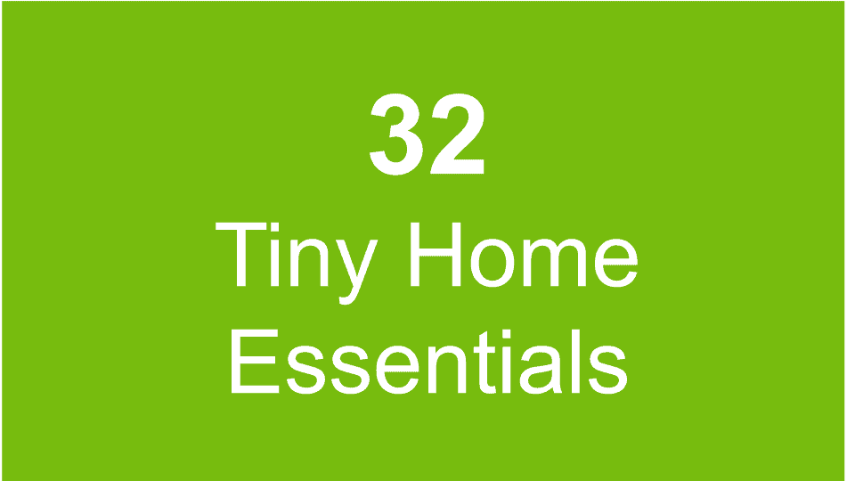 32 Tiny Home Essentials