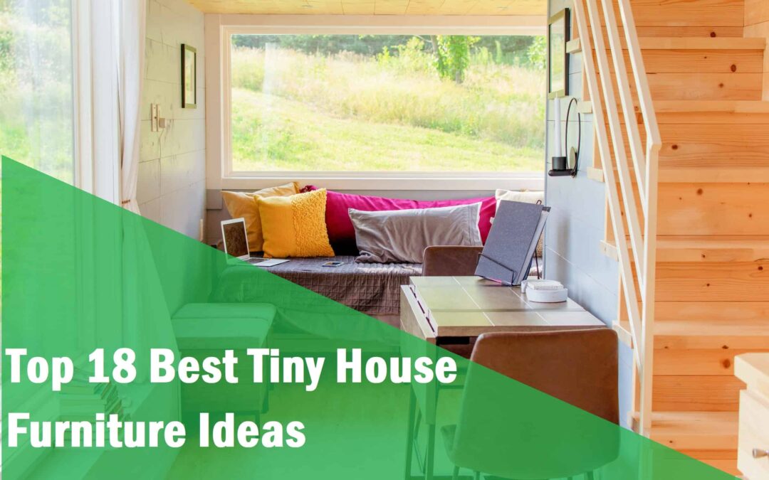 Top 18 Best Tiny House Furniture Ideas