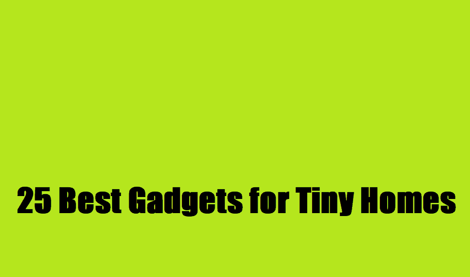 25 Best Tiny House Gadgets