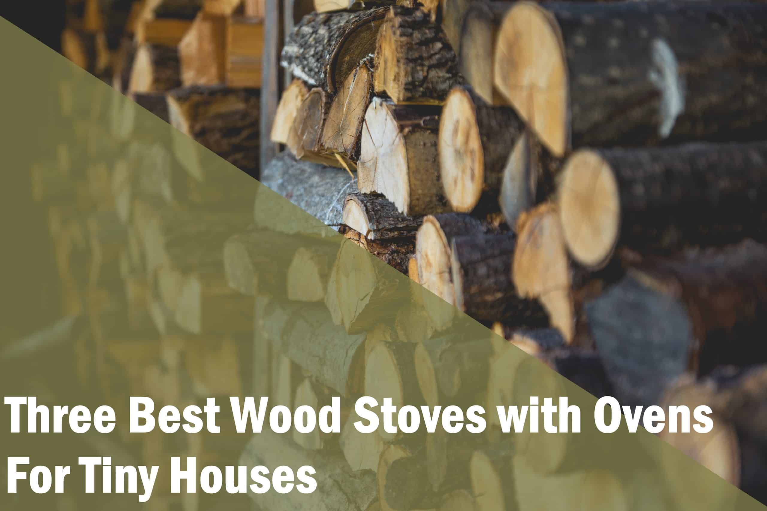 Three Best Wood Stoves With Ovens for Tiny Houses